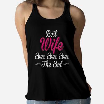 Best Wife Ever Ever Ever The End Gift For Valentine Happy Valentines Day Women Flowy Tank - Seseable