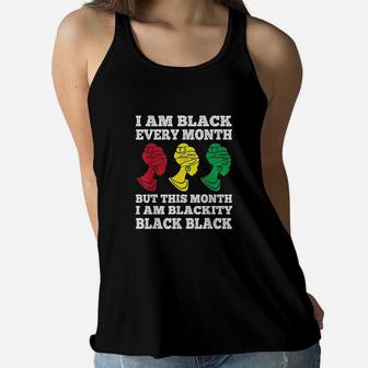 Black History Month I Am Black Every Month Blackity Black Women Flowy Tank - Seseable