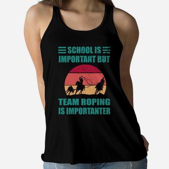 Cowboy Team Roping Rodeo Importanter Geschenk Shirt Women Flowy Tank | Crazezy