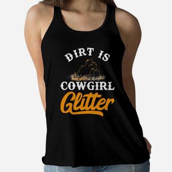 Dirt Is Cowgirl Glitte Barrel Racing Women Flowy Tank - Monsterry DE