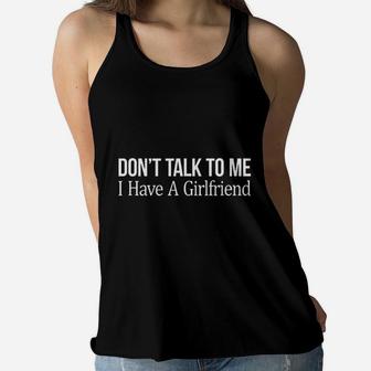 Do Not Talk To Me I Have A Girlfriend Women Flowy Tank | Crazezy UK