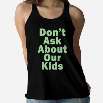 Dont Ask About Our Kids Women Flowy Tank - Monsterry DE