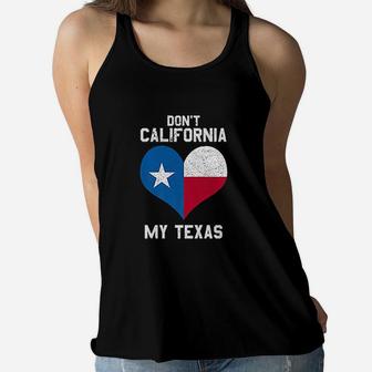 Dont California My Texas Funny Gift For Texas Lover Women Flowy Tank - Seseable