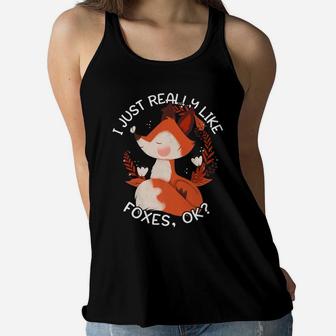 Fox Gift For Women Girls I Just Really Like Foxes Ok Women Flowy Tank | Crazezy