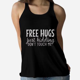 Free Hugs Just Kidding Dont Touch Me Women Flowy Tank | Crazezy AU