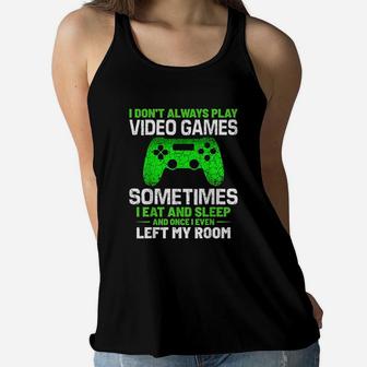 Funny Gamer Saying I Dont Always Play Video Games Women Flowy Tank - Seseable
