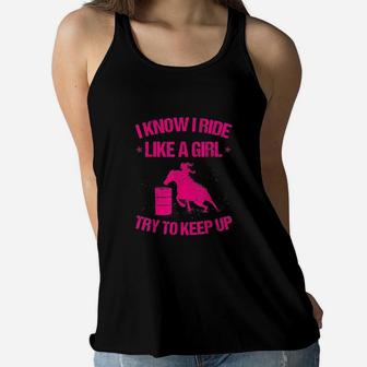 Funny I Know Ride Like Girl Try To Keep Barrel Racing Gift Women Flowy Tank | Crazezy