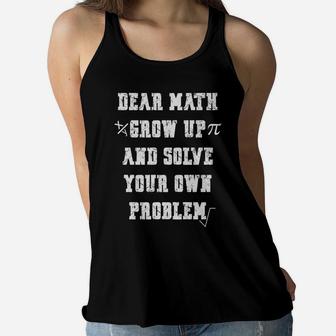 Funny Math Quote For Girls Boys Teens Men Women Dear Math Women Flowy Tank | Crazezy DE