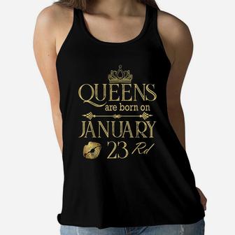 Funny Queens Are Born On January 23Rd Birthday Women Girl Women Flowy Tank | Crazezy