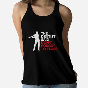 Funny The Dentist Said Dont Forget To Floss Kid Women Flowy Tank | Crazezy DE