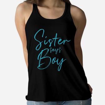 Gender Reveal Sister Says Boy Matching Family Baby Party Women Flowy Tank | Crazezy