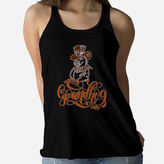 Happy GroundHog Day A Funny Gift Idea Women Flowy Tank - Seseable