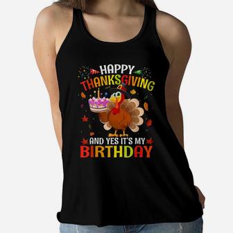 Happy Thanksgiving And Yes It's My Birthday Cute Turkey Kids Women Flowy Tank | Crazezy AU