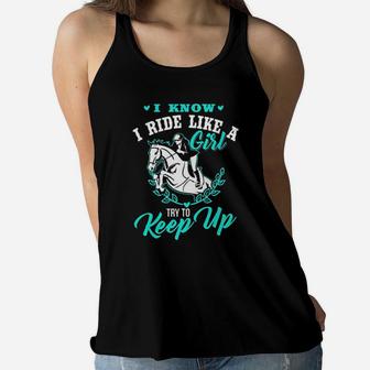 Horse Lover I Know I Ride Like A Girl Try To Keep Up Women Flowy Tank - Monsterry