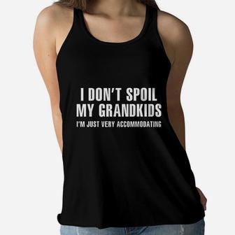 I Dont Spoil My Grandkids Im Just Very Accommodating Women Flowy Tank | Crazezy CA