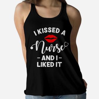I Kissed A Nurse And I Liked It - Funny Husband & Boyfriend Women Flowy Tank | Crazezy CA