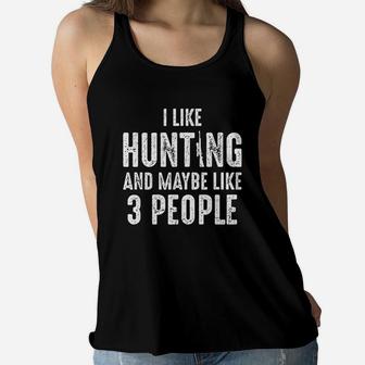 I Like Hunting And Maybe Like 3 People Hunting Lovers Women Flowy Tank - Seseable