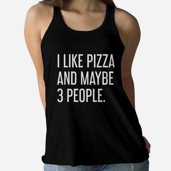 I Like Pizza And Maybe 3 People I Love Pizza Women Flowy Tank - Seseable