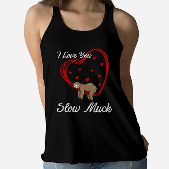 I Love You Slow Much Valentine Gift Happy Valentines Day Women Flowy Tank - Seseable
