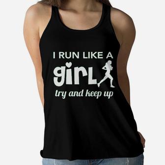 I Run Like A Girl Try And Keep Up Women Flowy Tank | Crazezy CA