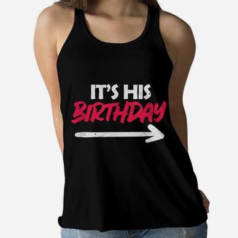 It's His Birthday Funny Boyfriend B-Day Party Matching Quote Women Flowy Tank | Crazezy CA