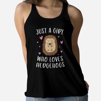 Just A Girl Who Loves Hedgehogs Funny Hedgehog Gifts Girls Women Flowy Tank | Crazezy CA