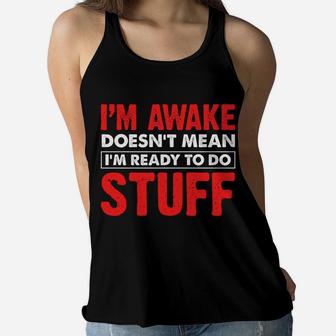 Just Because Im Awake Funny Saying Quotes For Women Men Kids Women Flowy Tank | Crazezy