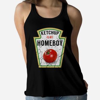 Ketchup Is My Homeboy - Funny Shirt For Ketchup Lovers Women Flowy Tank | Crazezy AU