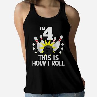 Kids 4 Year Old Bowling Birthday Party Shirt How I Roll 4Th Gift Women Flowy Tank | Crazezy
