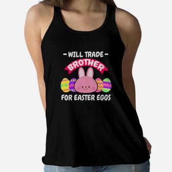 Kids Cute Easter Will Trade Brother For Easter Eggs Women Flowy Tank - Thegiftio UK