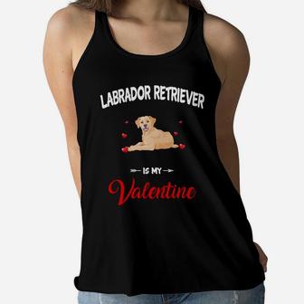 Labrador Retriever Is My Valentine Dog Breed Lovers Women Flowy Tank - Seseable
