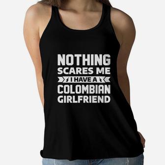 Nothing Scares Me I Have A Colombian Girlfriend Boyfriend Women Flowy Tank | Crazezy AU