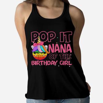 Pop It Nana Of The Birthday Girl Unicorn Fidget Gameboard Women Flowy Tank | Crazezy