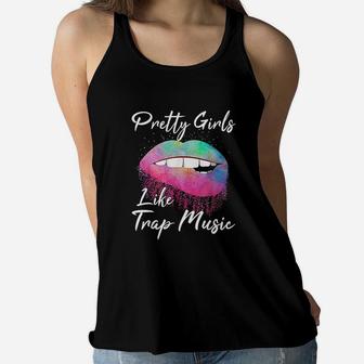Pretty Girls Like Trap Music Women Flowy Tank | Crazezy AU