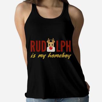 Rudolph The Red Nose Reindeer Is My Homeboy T-Shirt Women Flowy Tank | Crazezy CA