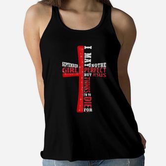 September Girl I May Note Be Perfect But Jesus Thinks I'm To Die For Women Flowy Tank - Monsterry