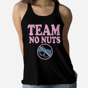 Team No Nuts Funny Team Girl Gender Reveal Shirt Tshirt Women Flowy Tank | Crazezy AU