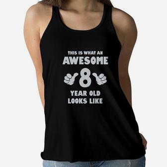 This Is What An Awesome 8 Year Old Looks Like 8Th Birthday Youth Kids Women Flowy Tank | Crazezy