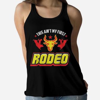 This Isn't My First Rodeo Tee Rodeo Gift Men Women Kids Women Flowy Tank | Crazezy