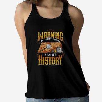 Warning May Start Talking About History Funny Historian Women Flowy Tank - Seseable