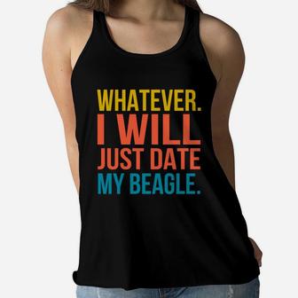 Whatever I Will Just Date My Beagle Valentines Gift Women Flowy Tank - Seseable