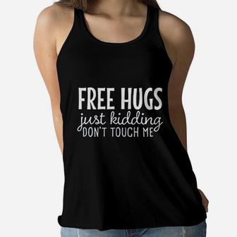 Women Free Hugs Just Kidding Dont Touch Me Funny Sarcastic Women Flowy Tank | Crazezy