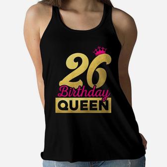 Womens 26Th Birthday Girl Woman Cute Queen 26 Years Old Crown Bday Women Flowy Tank | Crazezy
