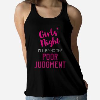 Womens Girls Night Out - I'll Bring Poor Judgment Women Flowy Tank | Crazezy