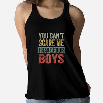 You Cant Scare Me I Have Four Boys Women Flowy Tank | Crazezy CA