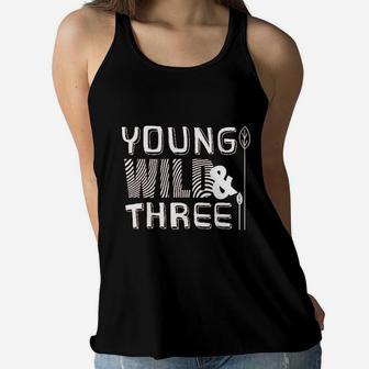 Young Wild And Three 3Rd Birthday Girl Outfit 3 Year Old Third Party Women Flowy Tank | Crazezy DE