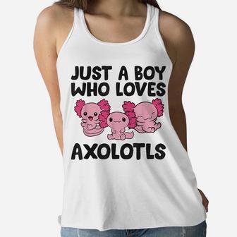 Funny Axolotl Just A Boy Who Loves Axolotls Women Flowy Tank | Crazezy