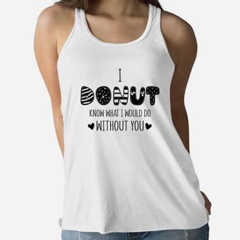 I Donut Know What I Would Do Without You Gift For Valentine Happy Valentines Day Women Flowy Tank - Seseable