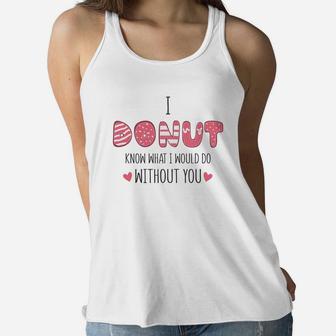 I Donut Know What I Would Do Without You Pink Gift For Valentine Happy Valentines Day Women Flowy Tank - Seseable