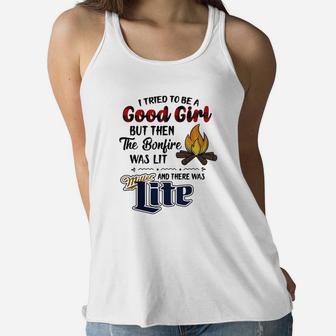 I Tried To Be A Good Girl But Then The Bonfire Was Lit And There Was Miller Lite Women Flowy Tank - Thegiftio UK